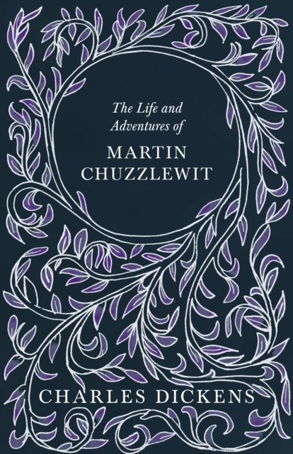The Life and Adventures of Martin Chuzzlewit : With Appreciations and Criticisms By G. K. Chesterton, EPUB eBook