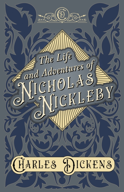 The Life and Adventures of Nicholas Nickleby : With Appreciations and Criticisms By G. K. Chesterton, EPUB eBook