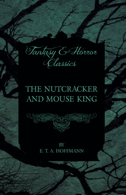 The Nutcracker and Mouse King (Fantasy and Horror Classics), EPUB eBook