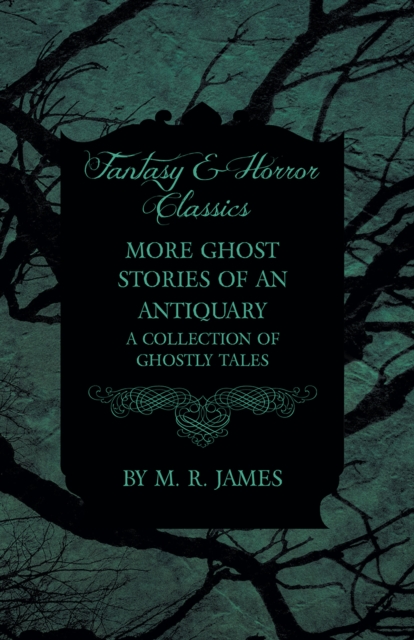 More Ghost Stories of an Antiquary - A Collection of Ghostly Tales (Fantasy and Horror Classics), EPUB eBook