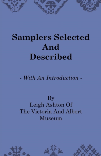 Samplers Selected And Described - With An Introduction By Leigh Ashton Of The Victoria And Albert Museum, EPUB eBook