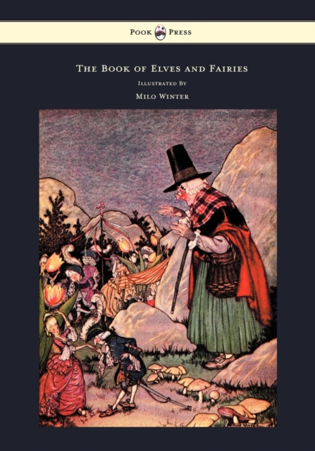 The Book of Elves and Fairies - For Story Telling and Reading Aloud and for the Children's Own Reading - Illustrated by Milo Winter, EPUB eBook