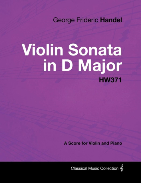 George Frideric Handel - Violin Sonata in D Major - HW371 - A Score for Violin and Piano, EPUB eBook