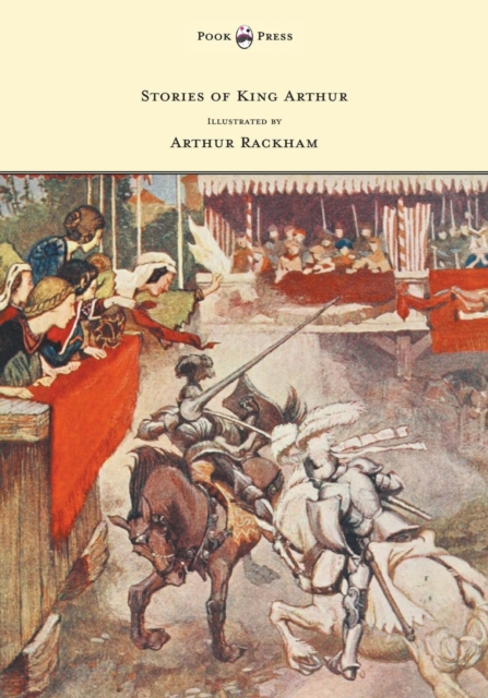 Stories of King Arthur - Illustrated by Arthur Rackham, EPUB eBook