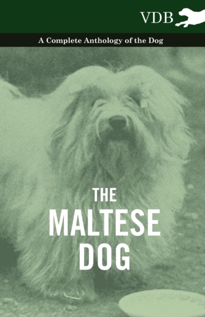 The Maltese Dog - A Complete Anthology of the Dog, EPUB eBook