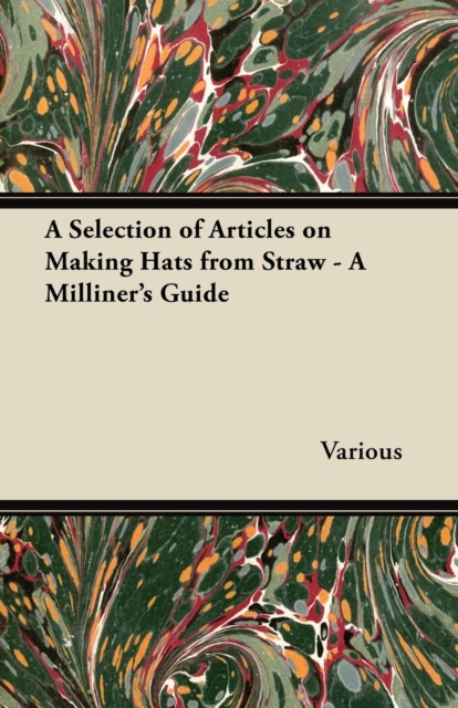 A Selection of Articles on Making Hats from Straw - A Milliner's Guide, EPUB eBook
