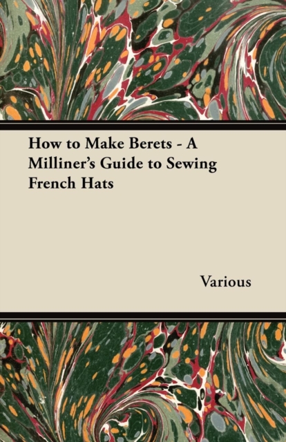 How to Make Berets - A Milliner's Guide to Sewing French Hats, EPUB eBook