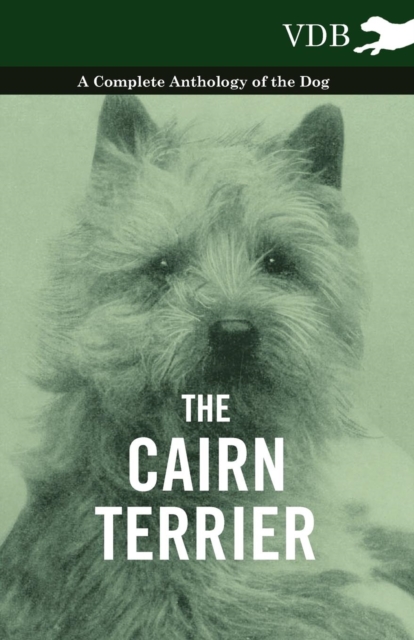 The Cairn Terrier - A Complete Anthology of the Dog -, EPUB eBook