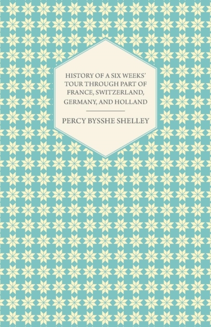 History of a Six Weeks' Tour Through a Part of France, Switzerland, Germany, and Holland, EPUB eBook