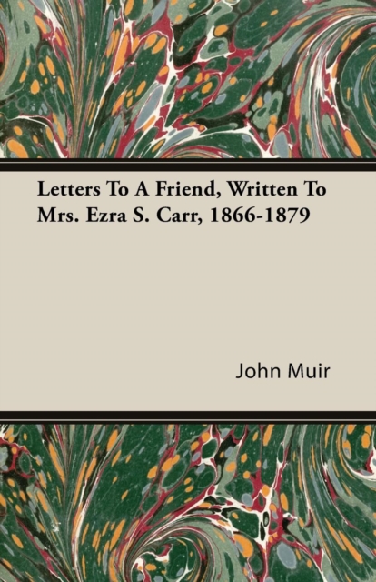 Letters to a Friend - Written to Mrs. Ezra S. Carr 1866-1879, EPUB eBook