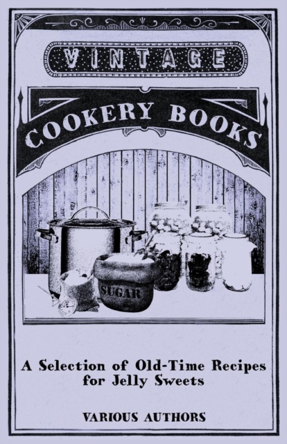 A Selection of Old-Time Recipes for Jelly Sweets, EPUB eBook