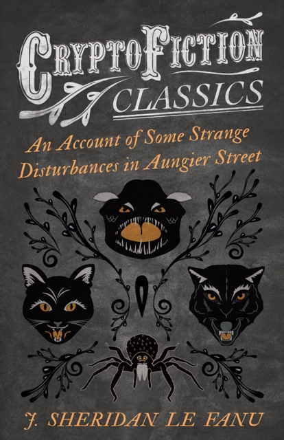 An Account of Some Strange Disturbances in Aungier Street (Cryptofiction Classics - Weird Tales of Strange Creatures), EPUB eBook