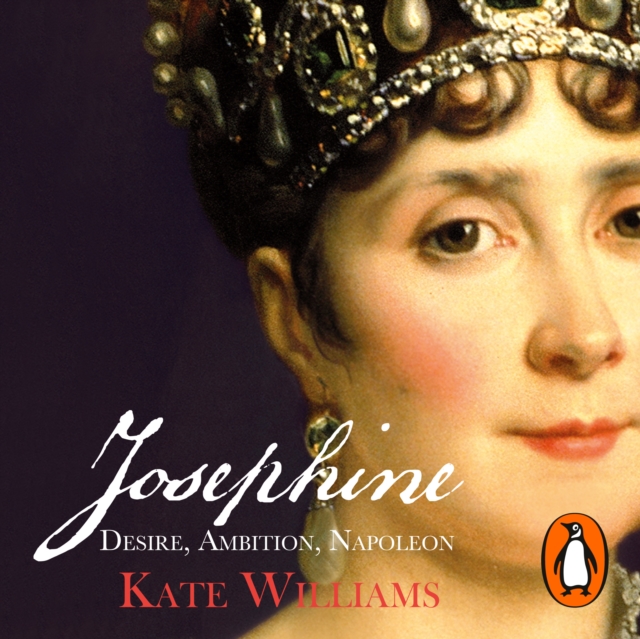 Josephine : Desire, Ambition, Napoleon, eAudiobook MP3 eaudioBook