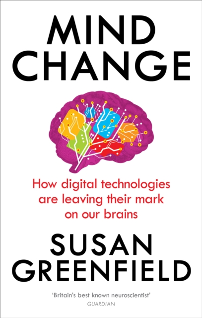 Mind Change : How digital technologies are leaving their mark on our brains, EPUB eBook