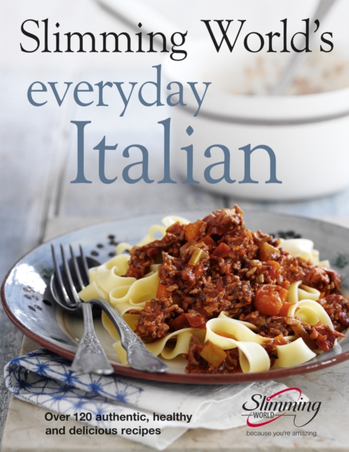 Slimming World's Everyday Italian : Over 120 fresh, healthy and delicious recipes, EPUB eBook