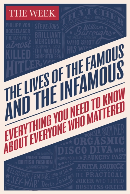 The Lives of the Famous and the Infamous : Everything You Need To Know About Everyone Who Mattered, EPUB eBook