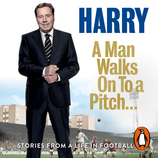 A Man Walks On To a Pitch : Stories from a Life in Football, eAudiobook MP3 eaudioBook