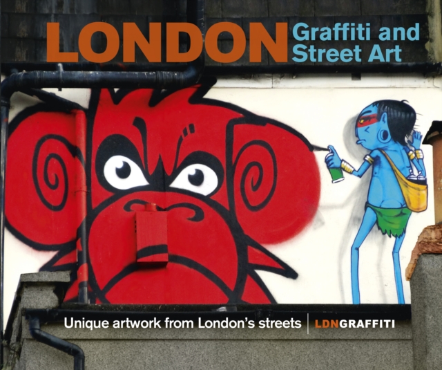 London Graffiti and Street Art : Unique artwork from London s streets, EPUB eBook