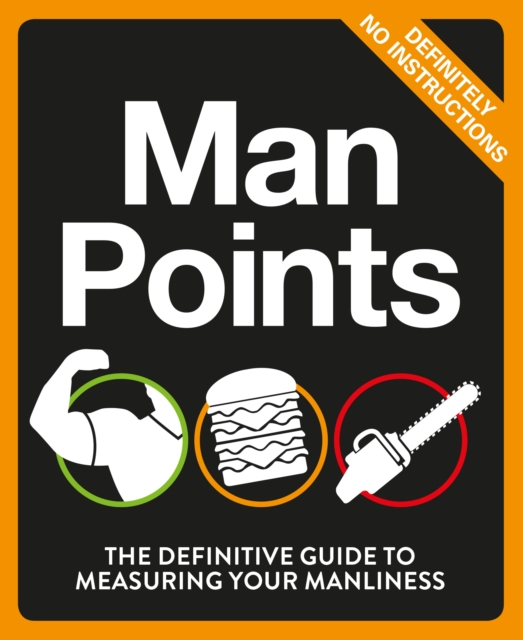 Man Points : The Definitive Guide to Measuring Your Manliness, EPUB eBook