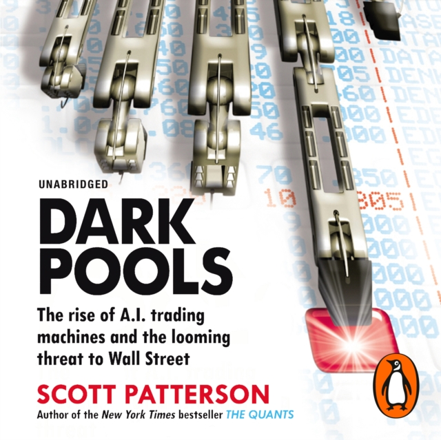 Dark Pools : The rise of A.I. trading machines and the looming threat to Wall Street, eAudiobook MP3 eaudioBook