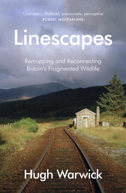 Linescapes : Remapping and Reconnecting Britain's Fragmented Wildlife, EPUB eBook