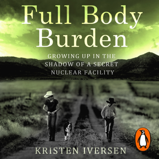 Full Body Burden : Growing Up in the Shadow of a Secret Nuclear Facility, eAudiobook MP3 eaudioBook