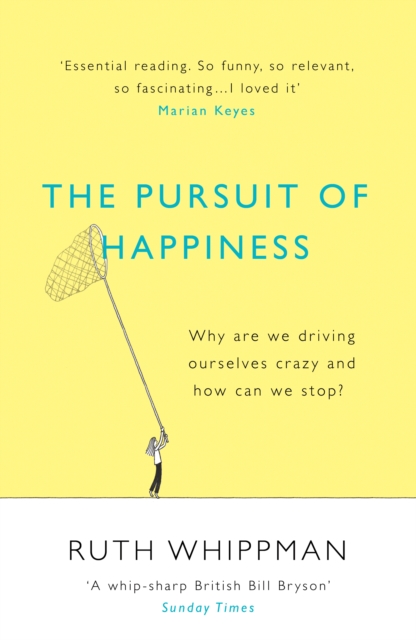 The Pursuit of Happiness : Why are we driving ourselves crazy and how can we stop?, EPUB eBook
