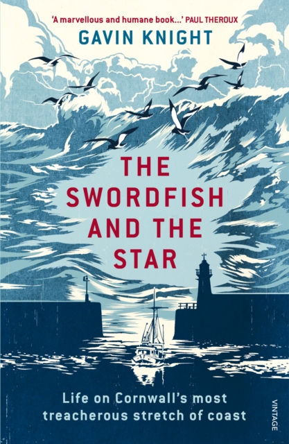 The Swordfish and the Star : Life on Cornwall's most treacherous stretch of coast, EPUB eBook