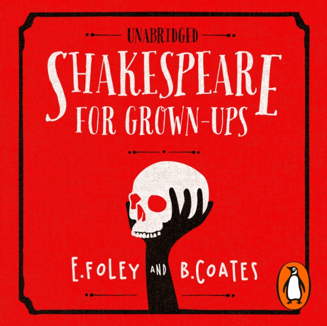 Shakespeare for Grown-ups : Everything you Need to Know about the Bard, eAudiobook MP3 eaudioBook