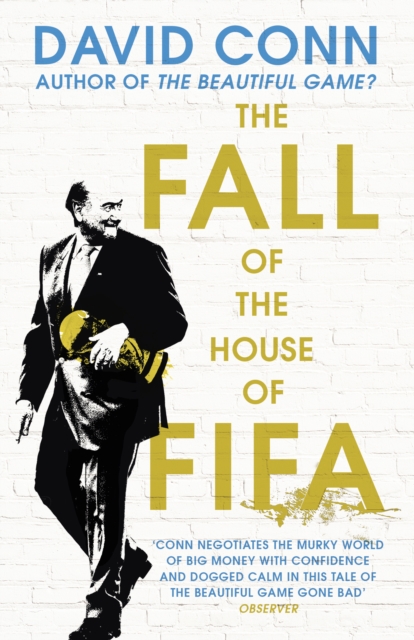 The Fall of the House of Fifa : How the world of football became corrupt, EPUB eBook