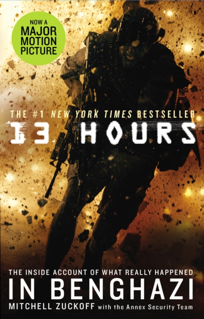 13 Hours : The explosive true story of how six men fought a terror attack and repelled enemy forces, EPUB eBook