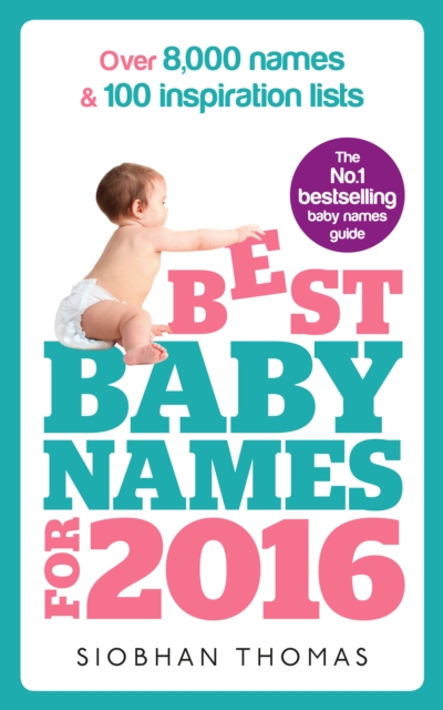 Best Baby Names for 2016 : Over 8,000 names & 100 inspiration lists, EPUB eBook