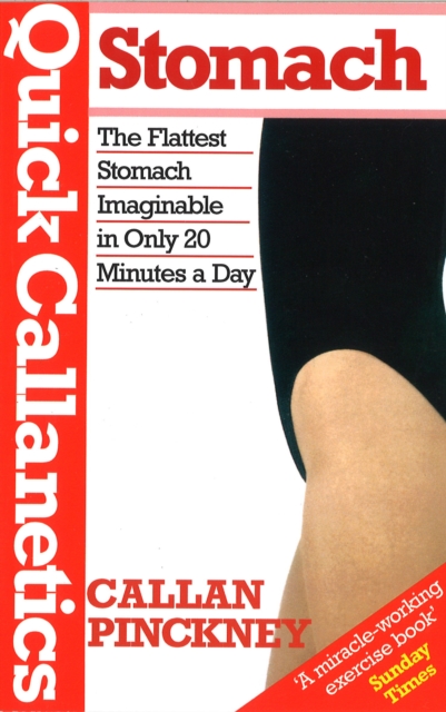 Quick Callanetics-Stomach : The Flattest Stomach Imaginable in Only 20 Minutes a Day, EPUB eBook