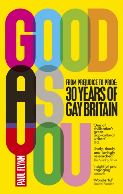 Good As You : From Prejudice to Pride – 30 Years of Gay Britain, EPUB eBook