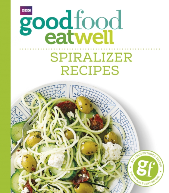 Good Food Eat Well: Spiralizer Recipes, EPUB eBook