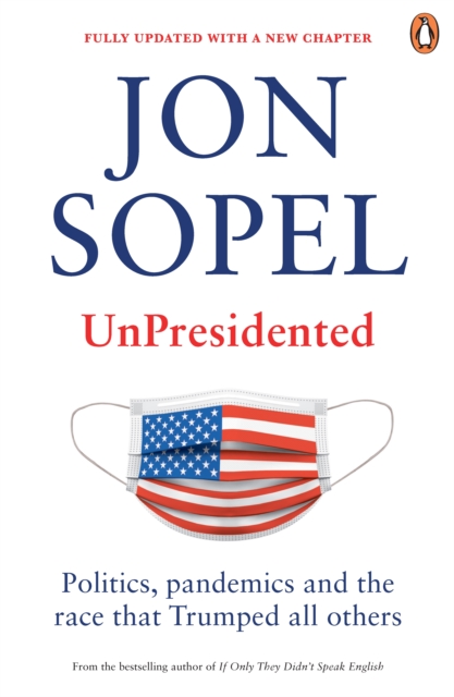 UnPresidented : Politics, pandemics and the race that Trumped all others, EPUB eBook