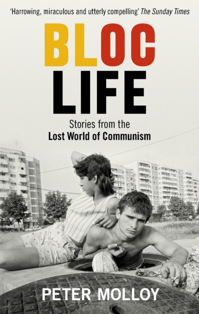 Bloc Life : Stories from the Lost World of Communism, EPUB eBook