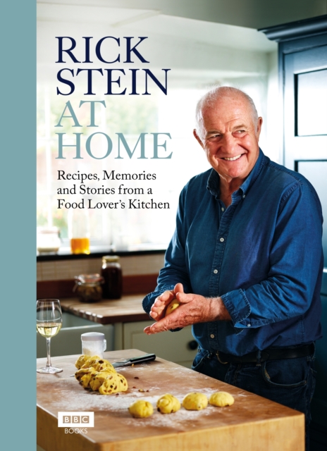 Rick Stein at Home : Recipes, Memories and Stories from a Food Lover's Kitchen, EPUB eBook