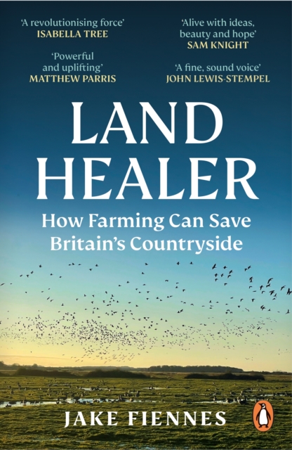 Land Healer : How Farming Can Save Britain’s Countryside, EPUB eBook