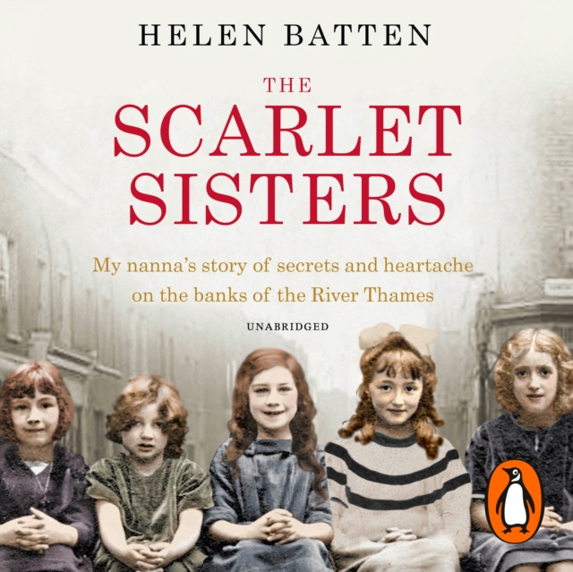 The Scarlet Sisters : My nanna’s story of secrets and heartache on the banks of the River Thames, eAudiobook MP3 eaudioBook