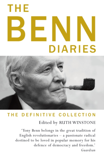 The Benn Diaries : The Definitive Collection, EPUB eBook