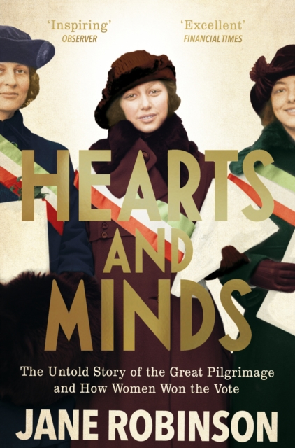 Hearts And Minds : The Untold Story of the Great Pilgrimage and How Women Won the Vote, EPUB eBook