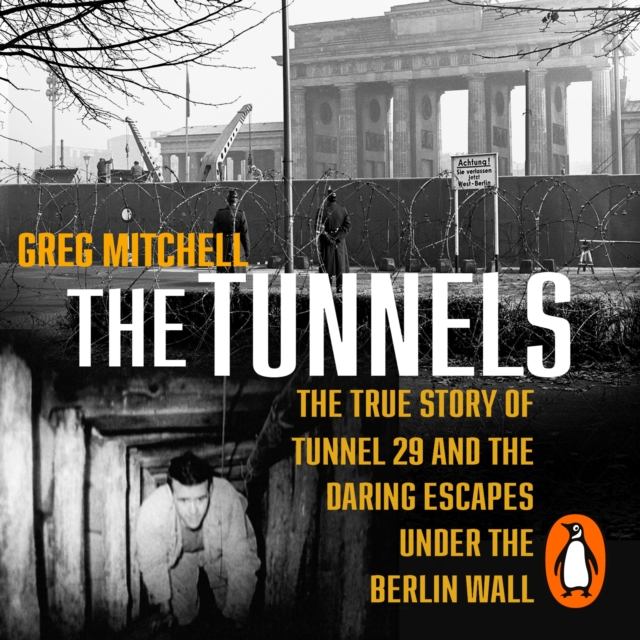 The Tunnels : The Untold Story of the Escapes Under the Berlin Wall, eAudiobook MP3 eaudioBook