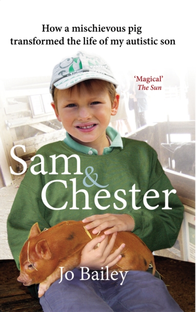 Sam and Chester : How a mischievous pig transformed the life of my autistic son, EPUB eBook