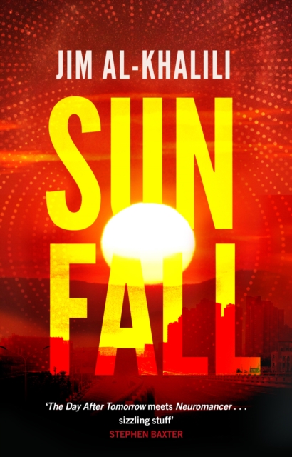 Sunfall : The cutting edge 'what-if' thriller from the celebrated scientist and BBC broadcaster, EPUB eBook