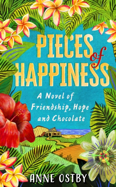 Pieces of Happiness : A Novel of Friendship, Hope and Chocolate, EPUB eBook