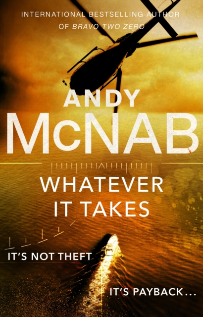 Whatever It Takes : The thrilling new novel from bestseller Andy McNab, EPUB eBook