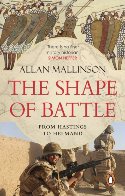 The Shape of Battle : Six Campaigns from Hastings to Helmand, EPUB eBook