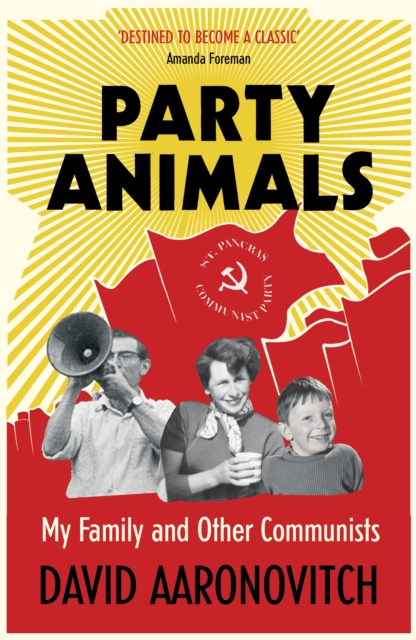 Party Animals : My Family and Other Communists, EPUB eBook