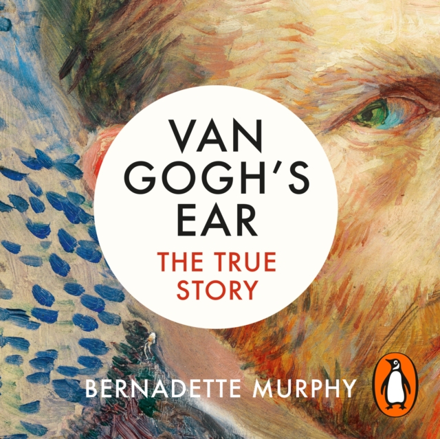Van Gogh's Ear : The True Story, eAudiobook MP3 eaudioBook